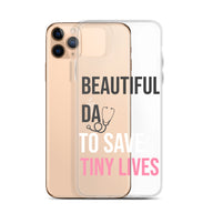 Beautiful Day to Save Tiny Lives iPhone® Case