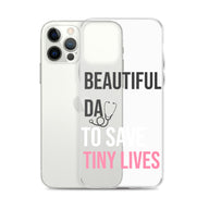 Beautiful Day to Save Tiny Lives iPhone® Case