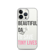 Beautiful Day to Save Tiny Lives iPhone® Case