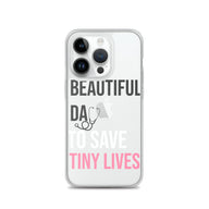 Beautiful Day to Save Tiny Lives iPhone® Case