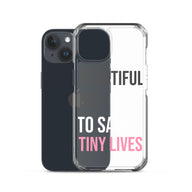 Beautiful Day to Save Tiny Lives iPhone® Case