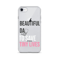 Beautiful Day to Save Tiny Lives iPhone® Case