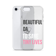 Beautiful Day to Save Tiny Lives iPhone® Case