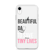 Beautiful Day to Save Tiny Lives iPhone® Case