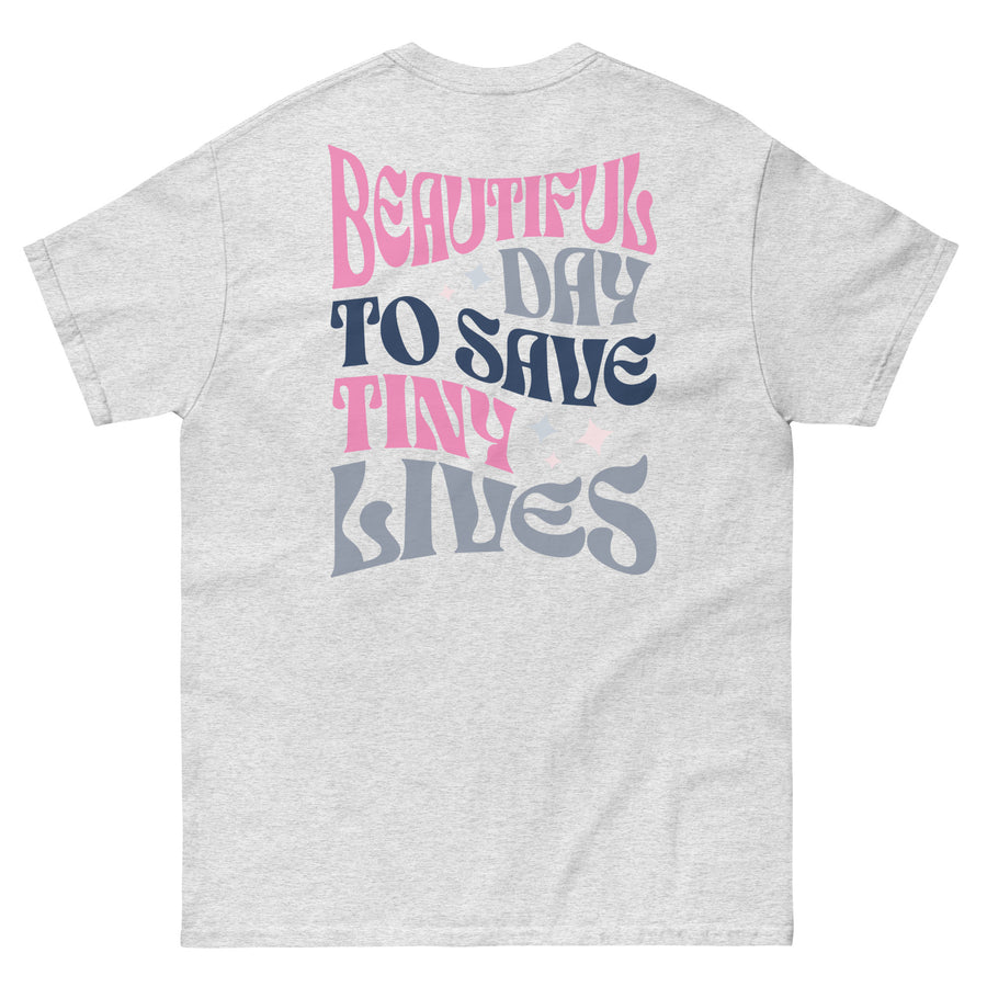 Beautiful Day to Save Tiny Lives T-Shirt