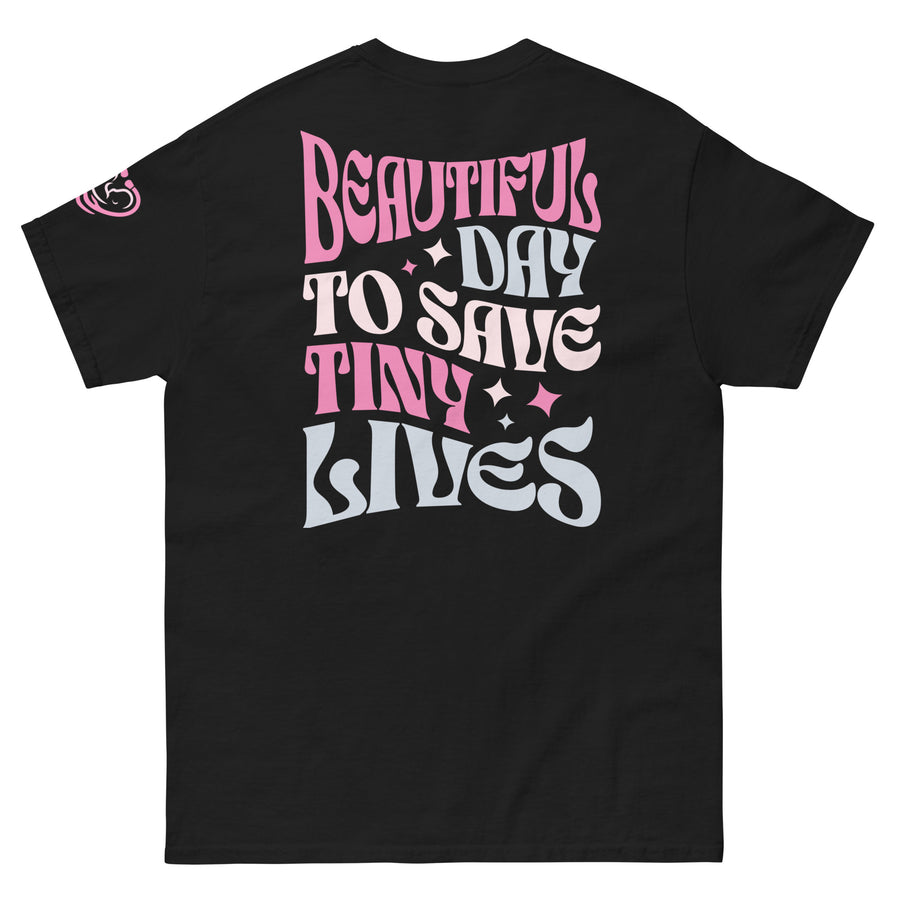 Beautiful Day to Save Tiny Lives T-Shirt