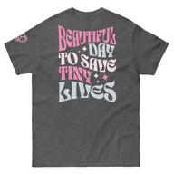 Beautiful Day to Save Tiny Lives T-Shirt