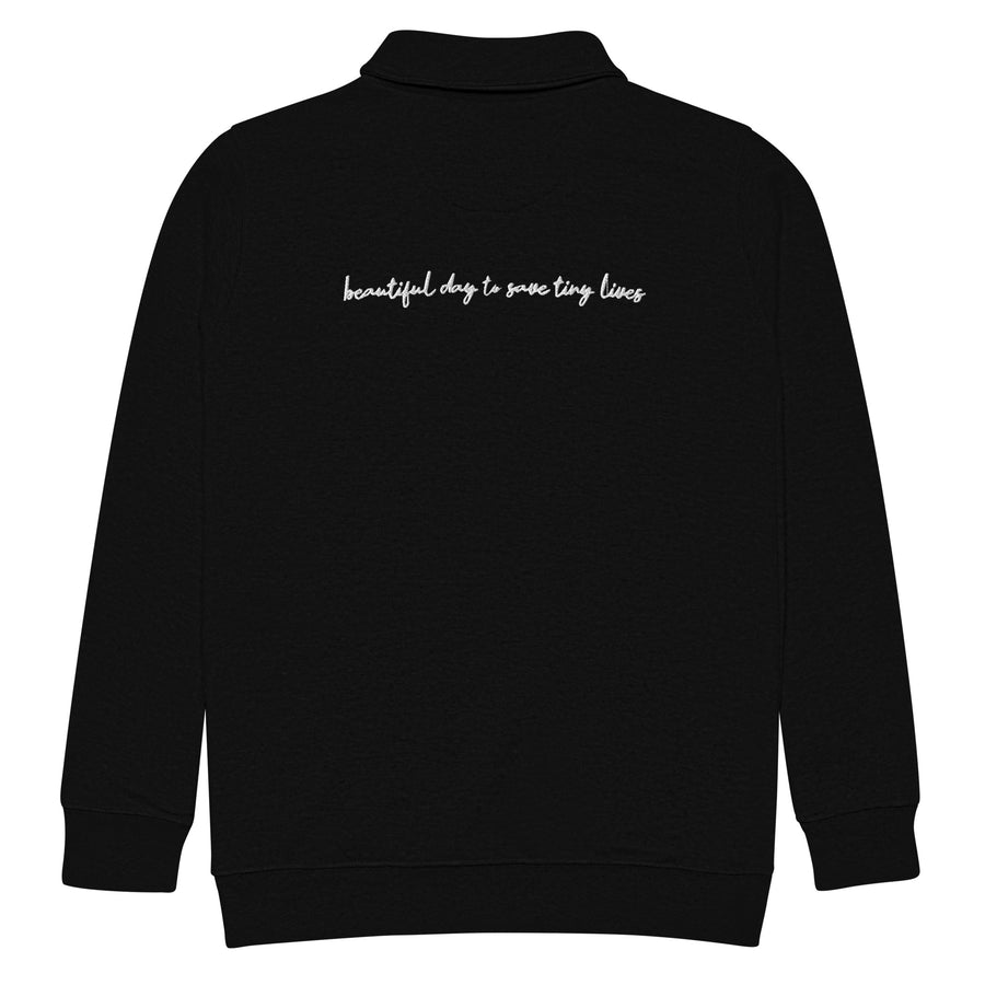 Beautiful Day To Save Tiny Lives Fleece Pullover