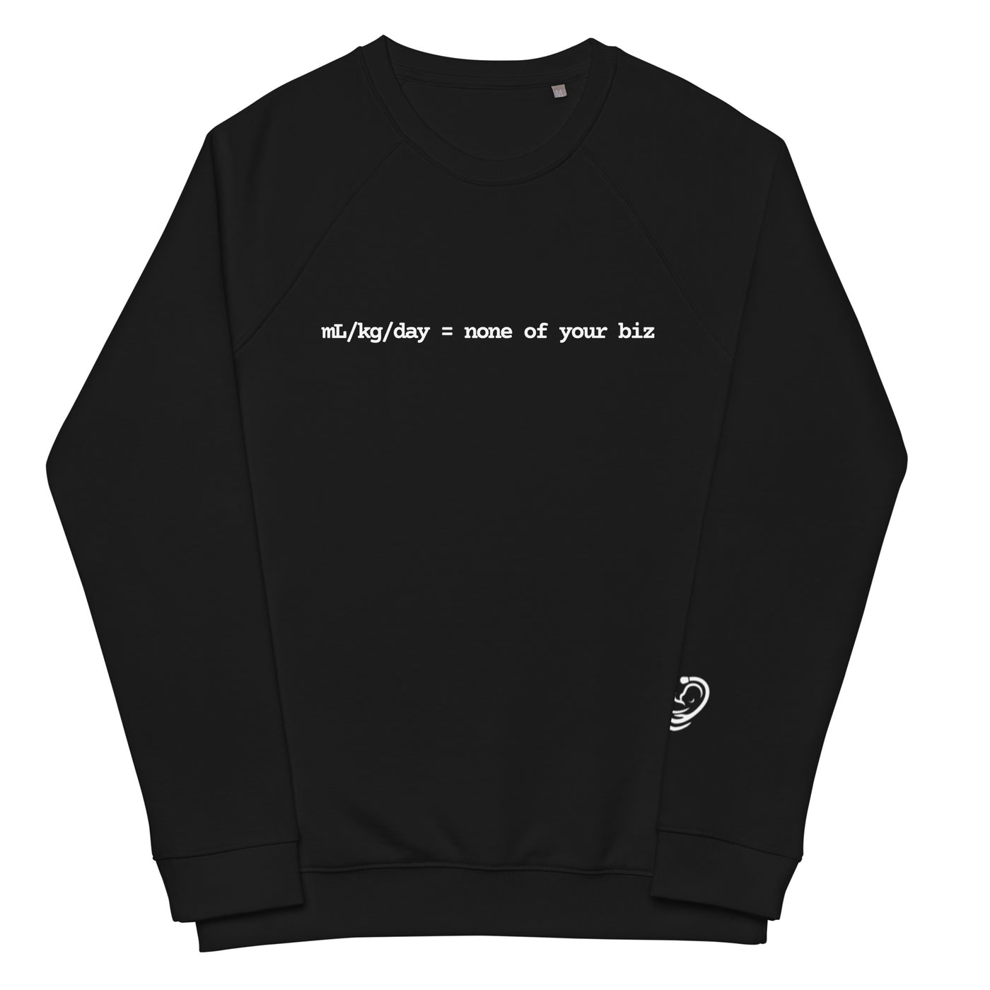 mL/kg/day = None of Your Biz Crew Neck